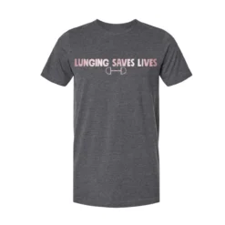 Equine & Design Lunging Saves Lives Tee